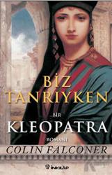 Biz Tanrıyken Bir Kleopatra Romanı