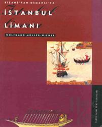 Bizans’tan Osmanlı’ya İstanbul Limanı