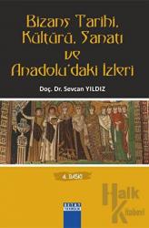 Bizans Tarihi, Kültürü, Sanatı ve Anadolu’daki İzleri