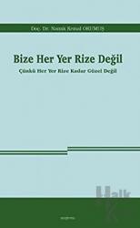 Bize Her Yer Rize Değil Çünkü Her Yer Rize Kadar Güzel Değil