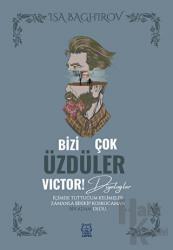 Bizi Çok Üzdüler Victor!