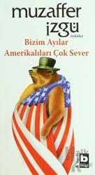 Bizim Ayılar Amerikalıları Çok Sever Öyküler