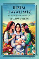 Bizim Hayalimiz - Mutlu Olduğumuz Yerdeyiz