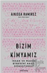 Bizim Kimyamız İnsan ve Madde Birbirini Nasıl Dönüştürdü?