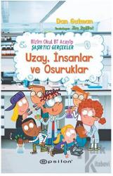 Bizim Okul Bi Acayip - Şaşırtıcı Gerçekler Uzay, İnsanlar ve Osuruklar