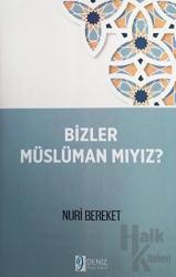 Bizler Müslüman Mıyız?