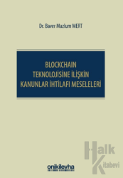 Blockchain Teknolojisine İlişkin Kanunlar İhtilafı Meseleleri (Ciltli)