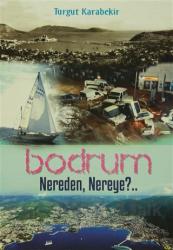 Bodrum Nereden, Nereye?