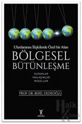 Bölgesel Bütünleşme - Uluslararası İlişkilerde Özel Bir Alan