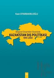 Bölgesel Dinamikler Ekseninde Kazakistan Dış Politikası: 1991-2001