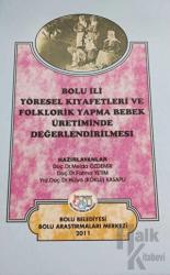 Bolu İli Yöresel Kıyafetleri ve Folklorik Yapma Bebek Üretiminde Değerlendirilmesi (Ciltli)