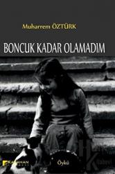 Boncuk Kadar Olamadım