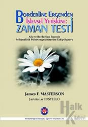 Borderline Ergenden İşlevsel Yetişkine: Zaman Testi Aile ve Borderline Ergenin Psikanalitik Psikoterapisi Üzerine Takip Raporu