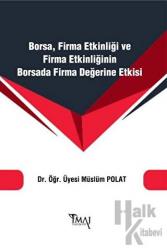 Borsa Firma Etkinliği ve Firma Etkinliğinin Borsada Firma Değerine Etkisi