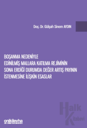 Boşanma Nedeniyle Edinilmiş Mallara Katılma Rejiminin Sona Erdiği Durumda Değer Artış Payının İstenmesine İlişkin Esaslar