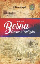 Bosna - Osmanlı Yadigarı (1878-1918)