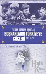 Boşnakların Türkiye’ye Göçleri 1878 -1934 Yeniden Kurulan Hayatlar