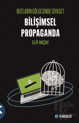 Botların Gölgesinde Siyaset Bilişimsel Propaganda