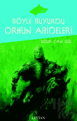 Böyle Buyurdu Orhun Abideleri