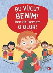 Bu Vücut Benim! Ben Ne Dersem O Olur!