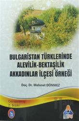 Bulgaristan Türklerinde Alevilik - Bektaşilik Akkadınlar İlçesi Örneği