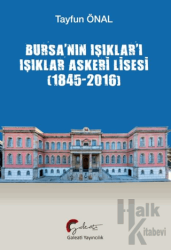 Bursa’nın Işıklar’ı Işıklar Askeri Lisesi (1845-2016)