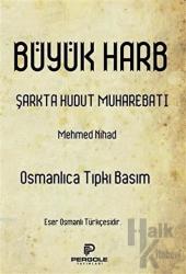 Büyük Harb Şarkta Hudut Muharebatı (Osmanlıca Tıpkı Basım)