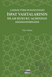 Çağdaş Türk Hukukundaki İspat Vasıtalarının İslam Hukuku Açısından Değerlendirilmesi