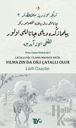 Çatallı Dil Yılana Mahsus Değil Yılmazın da Dili Çatallı Olur