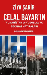 Celal Bayar’ın Yunanistan ve Yugoslavya Seyahat Hatıraları