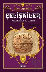 Çelişkiler - Dünya Uygarlıkları Tabletlerle Yüzleşme