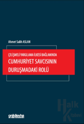 Çelişmeli Yargılama İlkesi Bağlamında Cumhuriyet Savcısının Duruşmadaki Rolü