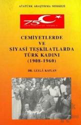 Cemiyetlerde ve Siyasi Teşkilatlarda Türk Kadını (1908- 1960)