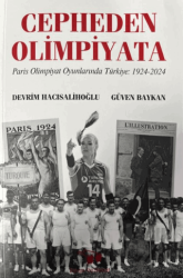 Cepheden Olimpiyata Paris Olimpiyat Oyunlarında Türkiye 1924-2024