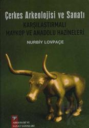 Çerkes Arkeolojisi ve Sanatı Karşılaştırmalı Maykop ve Anadolu Hazineleri Karşılaştırmalı Maykop ve Anadolu Hazineleri