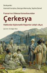 Çerkesya Hakkında Diplomatik Raporlar (1836-1840) Fransa’nın Odessa Konsolosundan