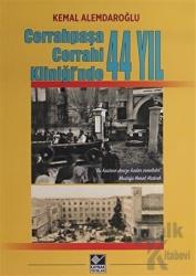 Cerrahpaşa Cerrahi Kliniği'nde 44 Yıl