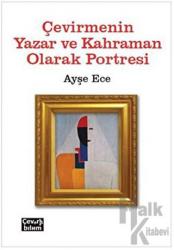 Çevirmenin Yazar ve Kahraman Olarak Portresi