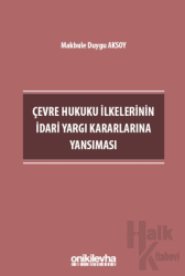 Çevre Hukuku İlkelerinin İdari Yargı Kararlarına Yansıması