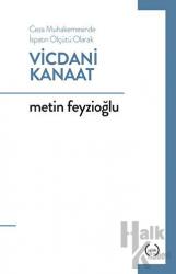 Ceza Muhakemesinde İspatın Ölçütü Olarak Vicdani Kanaat