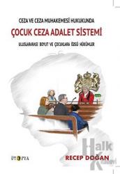 Ceza ve Ceza Muhakemesi Hukukunda Çocuk Ceza Adalet Sistemi