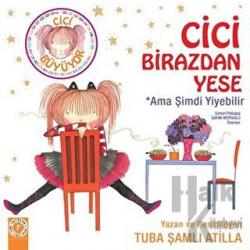 Cici Birazdan Yese  Ama Şimdi Yiyebilir