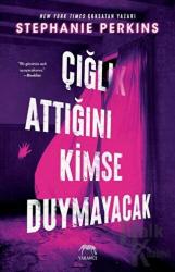 Çığlık Attığını Kimse Duymayacak (Ciltli)