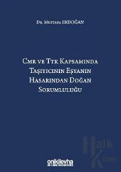 CMR ve TTK Kapsamında Taşıyıcının Eşyanın Hasarından Doğan Sorumluluğu (Ciltli)