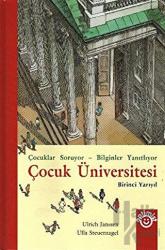 Çocuk Üniversitesi Birinci Yarıyıl Çocuklar Soruyor - Bilginler Yanıtlıyor (Ciltli)