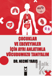 Çocuklar ve Ebeveyinler İçin Ayrı Anlatımla Vücudumuzu Tanıyalım