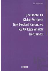 Çocuklara Ait Kişisel Verilerin Türk Medeni Kanunu ve Kişisel Verilerin Korunması Kanunu Kapsamında Korunması