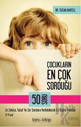 Çocukların En Çok Sorduğu 50 Soru (3-8 Yaş)