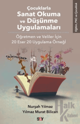 Çocuklarla Sanat Okuma ve Düşünme Uygulamaları Öğretmen ve Veliler İçin 20 Eser 20 Uygulama Örneği