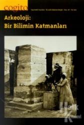 Cogito Sayı: 28 Arkeoloji: Bir Bilimin Katmanları